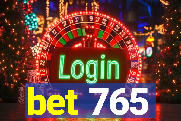 bet 765